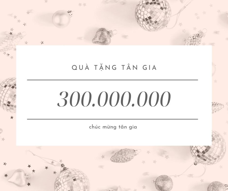 Qùa tặng TÂN GIA trong tuần này 300,000,000 đồng